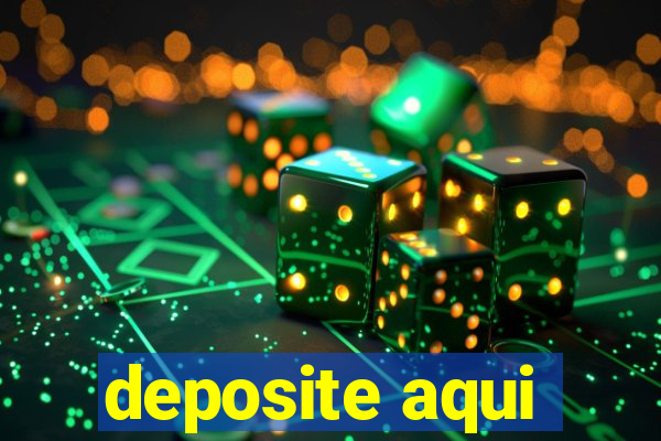 deposite aqui